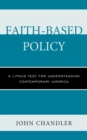 Faith-Based Policy : A Litmus Test for Understanding Contemporary America - Book