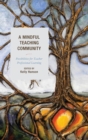 Mindful Teaching Community : Possibilities for Teacher Professional Learning - eBook