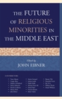 Future of Religious Minorities in the Middle East - eBook