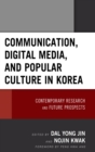 Communication, Digital Media, and Popular Culture in Korea : Contemporary Research and Future Prospects - eBook
