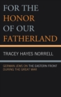For the Honor of Our Fatherland : German Jews on the Eastern Front during the Great War - Book
