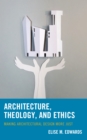 Architecture, Theology, and Ethics : Making Architectural Design More Just - eBook