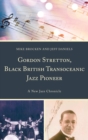 Gordon Stretton, Black British Transoceanic Jazz Pioneer : A New Jazz Chronicle - eBook
