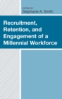 Recruitment, Retention, and Engagement of a Millennial Workforce - eBook