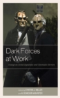 Dark Forces at Work : Essays on Social Dynamics and Cinematic Horrors - eBook