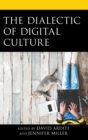 Dialectic of Digital Culture - eBook