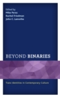 Beyond Binaries : Trans Identities in Contemporary Culture - eBook