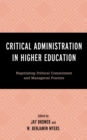 Critical Administration in Higher Education : Negotiating Political Commitment and Managerial Practice - eBook