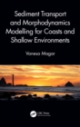 Sediment Transport and Morphodynamics Modelling for Coasts and Shallow Environments - eBook