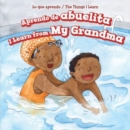 Aprendo de abuelita / I Learn from My Grandma - eBook