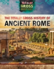 The Totally Gross History of Ancient Rome - eBook