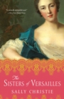 The Sisters of Versailles : A Novel - eBook