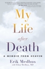 My Life After Death : A Memoir from Heaven - eBook