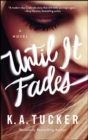 Until It Fades : A Novel - eBook
