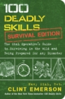 100 Deadly Skills: Survival Edition : The SEAL Operative's Guide to Surviving in the Wild and Being Prepared for Any Disaster - eBook
