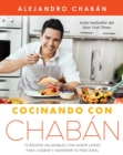 Cocinando con Chaban : 75 recetas saludables con sabor latino para lograr y mantener tu peso ideal - eBook