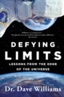 Defying Limits : Lessons from the Edge of the Universe - Book
