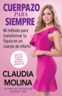 Cuerpazo para siempre (Spanish Original) : Mi metodo para transformar tu figura en un cuerpo de infarto - eBook
