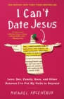 I Can't Date Jesus : Love, Sex, Family, Race, and Other Reasons I've Put My Faith in Beyonce - eBook