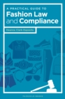 A Practical Guide to Fashion Law and Compliance - eBook
