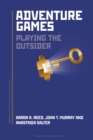 Adventure Games : Playing the Outsider - eBook