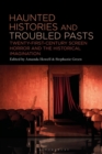 Haunted Histories and Troubled Pasts : Twenty-First-Century Screen Horror and the Historical Imagination - Book