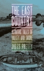 The East Country : Almanac Tales of Valley and Shore - Book