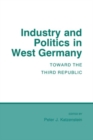 Industry and Politics in West Germany : Toward the Third Republic - eBook