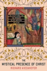 Mystical Presence of Christ : The Exceptional and the Ordinary in Late Medieval Religion - eBook