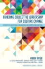 Building Collective Leadership for Culture Change : Stories of Relational Organizing on Campus and Beyond - eBook