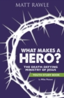 What Makes a Hero? Youth Study Book : The Death-Defying Ministry of Jesus - eBook