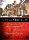 Almost Christmas : A Wesleyan Advent Experience - eBook