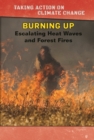 Burning Up : Escalating Heat Waves and Forest Fires - eBook
