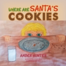 Where Are Santa'S Cookies - eBook