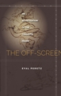 The Off-Screen : An Investigation of the Cinematic Frame - eBook