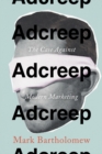 Adcreep : The Case Against Modern Marketing - eBook