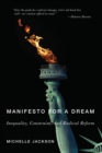 Manifesto for a Dream : Inequality, Constraint, and Radical Reform - eBook
