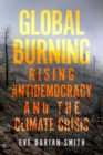 Global Burning : Rising Antidemocracy and the Climate Crisis - Book