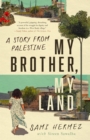 My Brother, My Land : A Story from Palestine - eBook