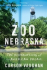 Zoo Nebraska : The Dismantling of an American Dream - Book
