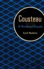 Cousteau : An Unauthorized Biography - eBook