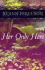 Her Only Hero : A Novel - eBook