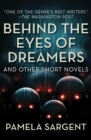 Behind the Eyes of Dreamers : and Other Short Novels - eBook