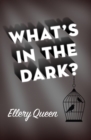 What's in the Dark? - eBook