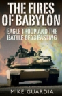 The Fires of Babylon : Eagle Troop and the Battle of 73 Easting - eBook