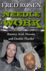 Needle Work : Battery Acid, Heroin, and Double Murder - eBook