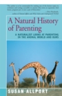 A Natural History of Parenting : A Naturalist Looks at Parenting in the Animal World and Ours - eBook