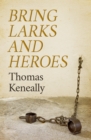 Bring Larks and Heroes - eBook