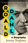 Roald Dahl : A Biography - eBook