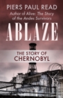 Ablaze : The Story of Chernobyl - eBook